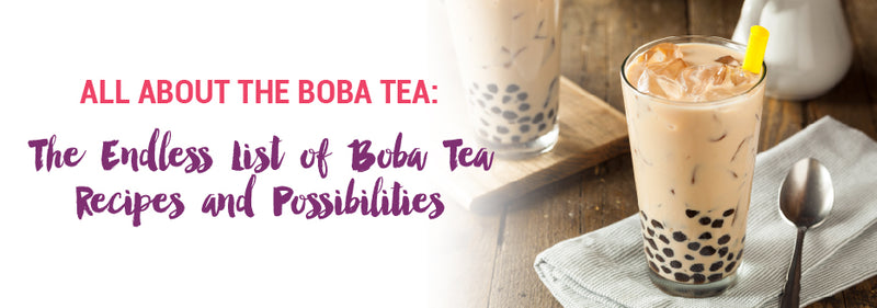 The Endless List of Boba Tea Recipes and Possibilities